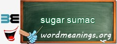 WordMeaning blackboard for sugar sumac